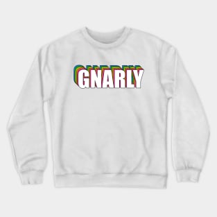 GNARLY Crewneck Sweatshirt